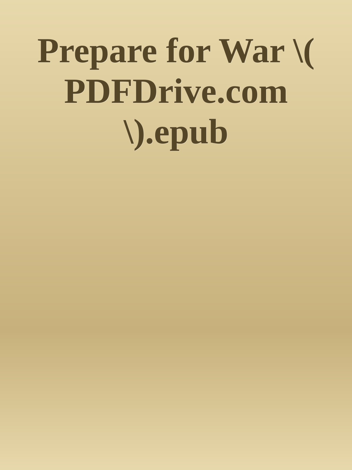 Prepare for War \( PDFDrive.com \).epub ebook cover