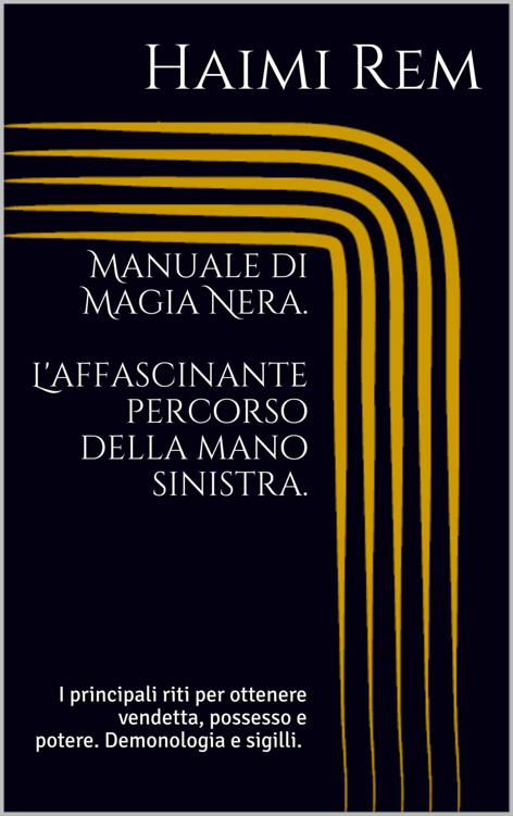 Manuale di Magia Nera. L'affascinante percorso della mano sinistra.: I principali riti per ottenere vendetta, possesso e potere. Demonologia, sigilli, ... Enochiano. (Italian Edition) ebook cover