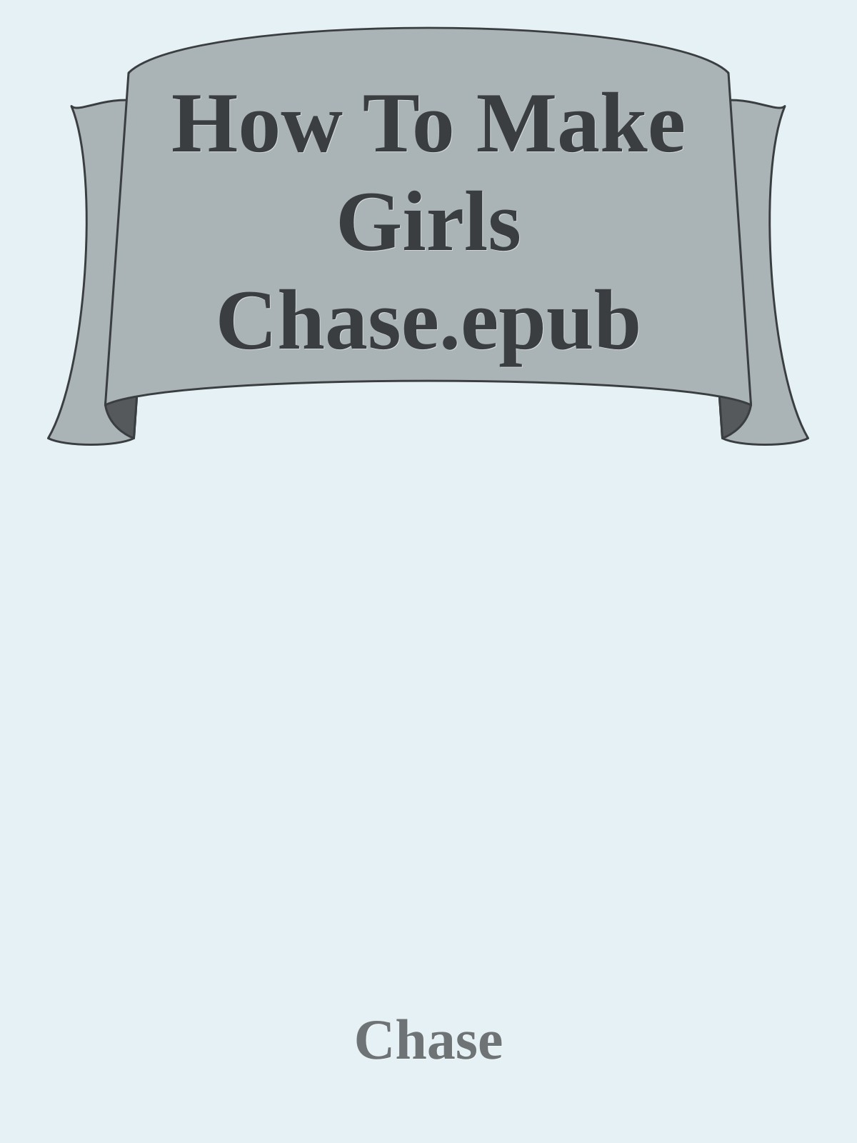 How To Make Girls Chase.epub ebook cover