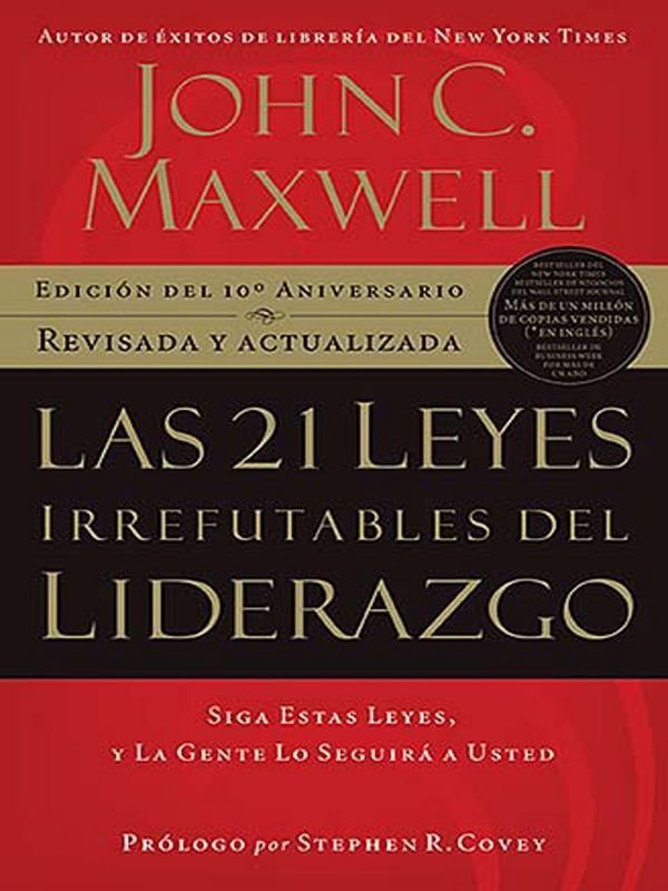 Las 21 leyes irrefutables del liderazgo: Siga estas leyes, y la gente lo seguir&Atilde;&iexcl; a usted (Spanish Edition) ebook cover