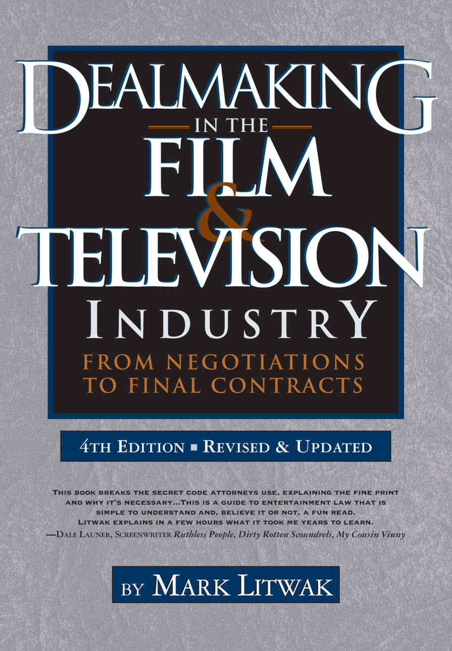 Dealmaking in Film & Television Industry, 4rd Edition (Revised & Updated): From Negotiations to Final Contract ebook cover