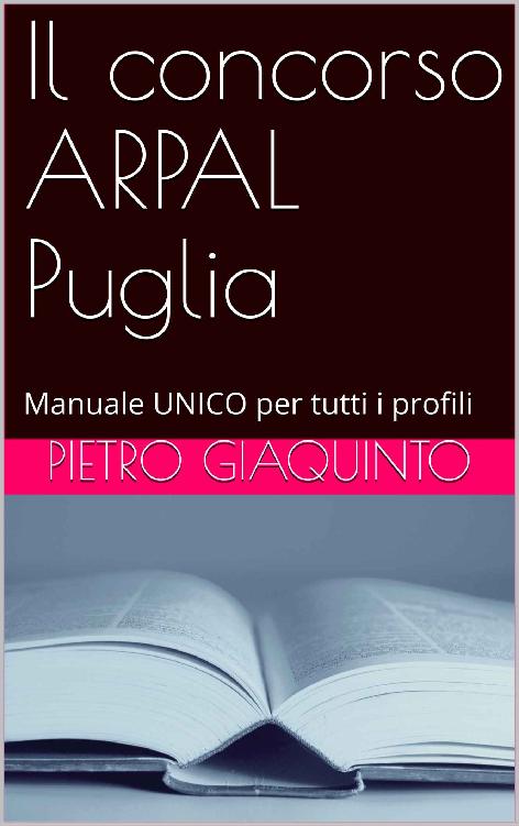 Il concorso ARPAL Puglia: Manuale UNICO per tutti i profili (Corsi e Concorsi STUDIOPIGI Vol. 79) (Italian Edition) ebook cover