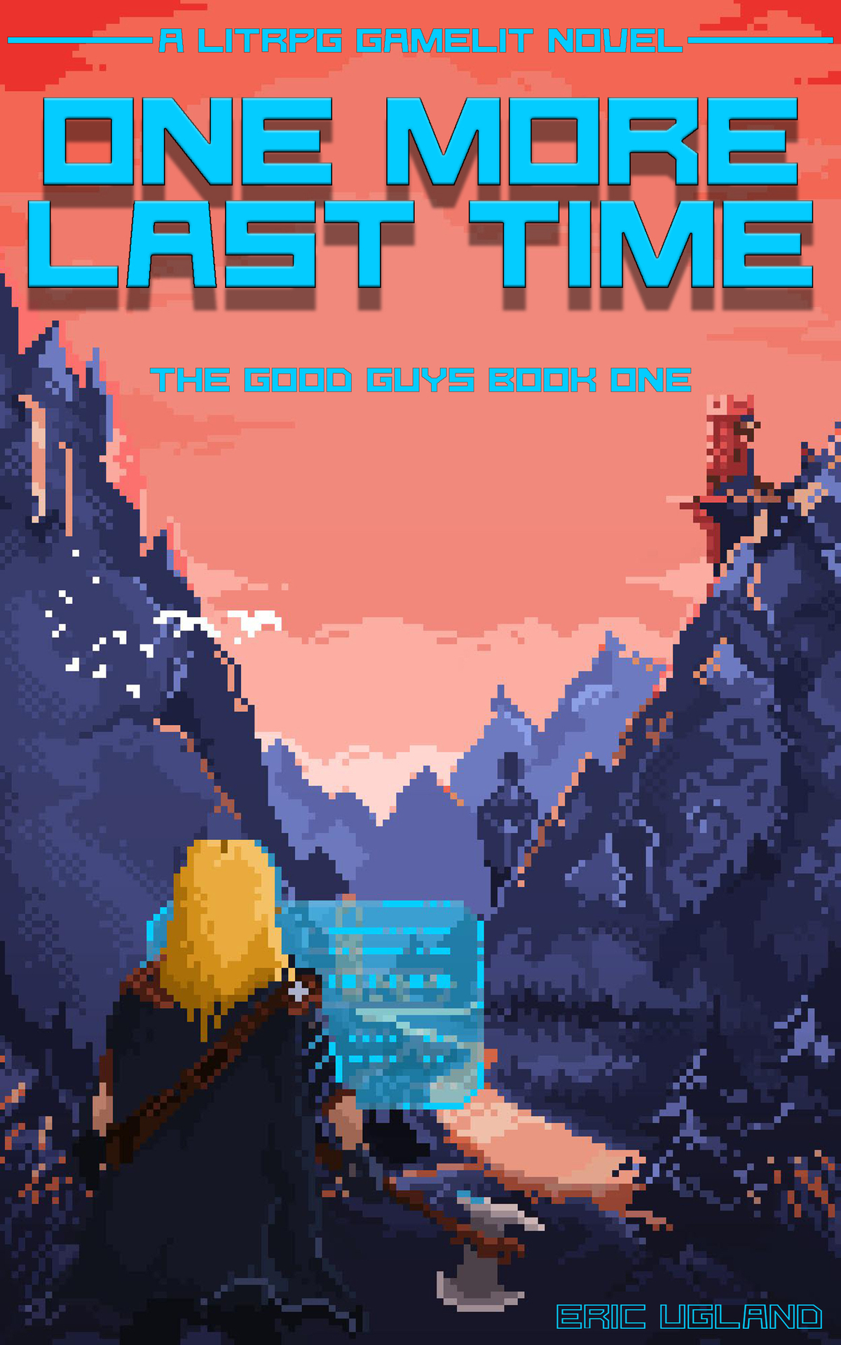 One More Last Time: A LitRPG-GameLit Novel (The Good Guys Book 1) ebook cover