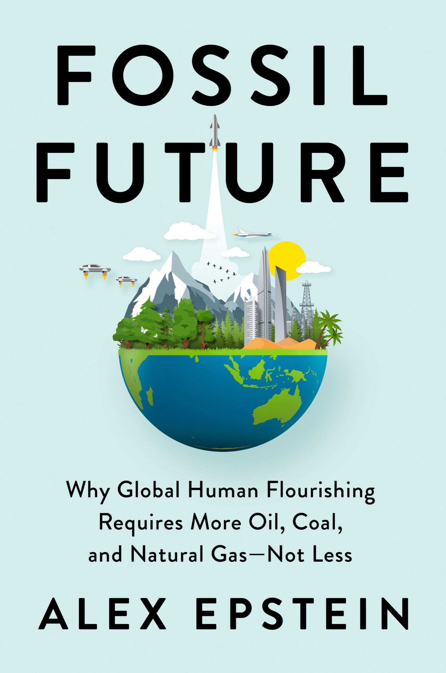 Why Global Human Flourishing Requires More Oil, Coal, and Natural Gas--Not Less ebook cover