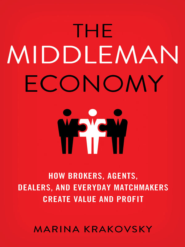 The Middleman Economy: How Brokers, Agents, Dealers, and Everyday Matchmakers Create Value and Profit ebook cover
