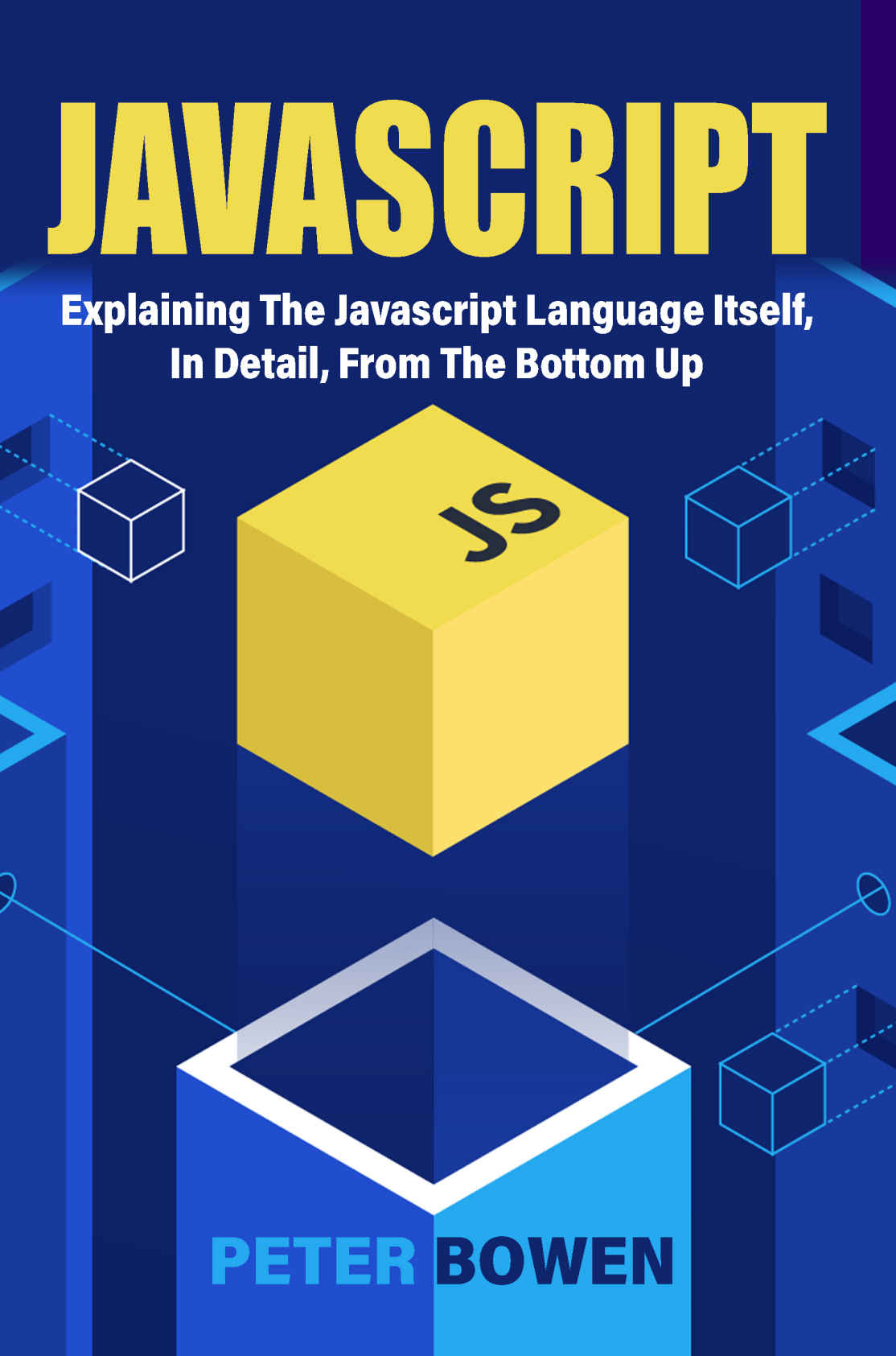 Javascript: Explaining The Javascript Language Itself, In Detail, From The Bottom Up ebook cover