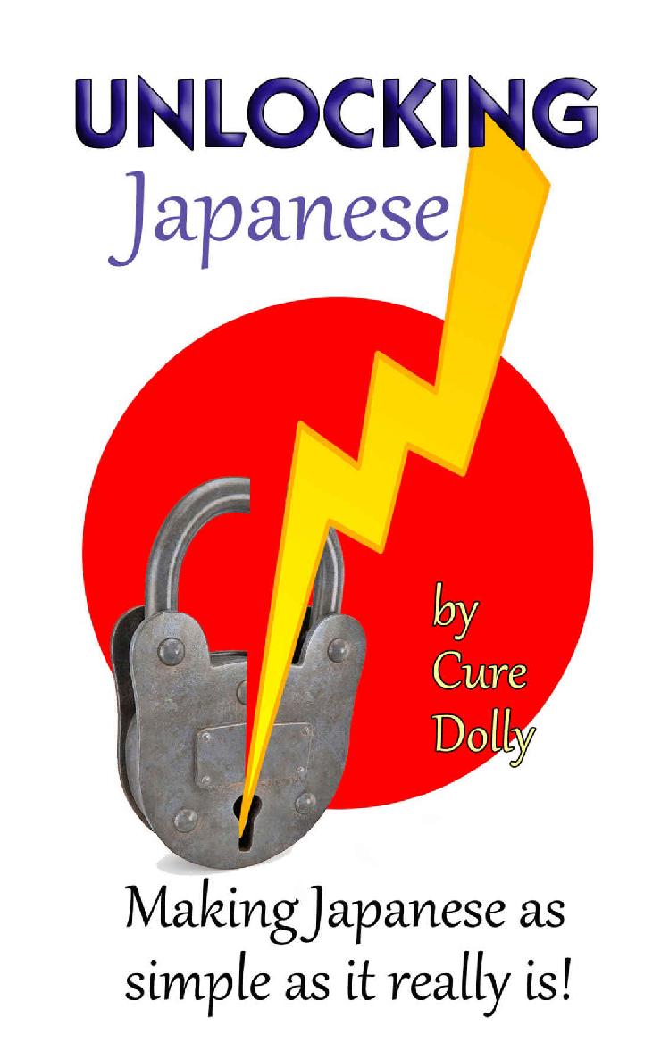 Unlocking Japanese: Making Japanese as simple as it really is ebook cover