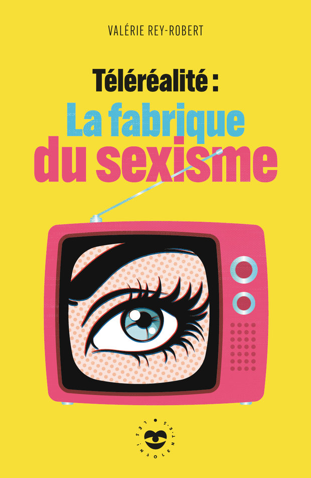 T&Atilde;&copy;l&Atilde;&copy;r&Atilde;&copy;alit&Atilde;&copy; : la fabrique du sexisme ebook cover