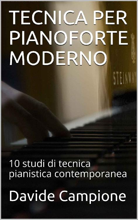 TECNICA PER PIANOFORTE MODERNO: 10 studi di tecnica pianistica contemporanea (Italian Edition) ebook cover