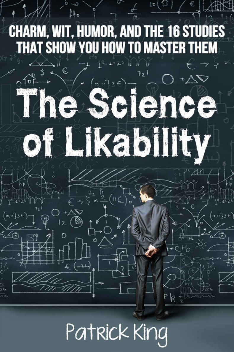 The Science of Likability: Charm, Wit, Humor, and the 16 Studies That Show You How To Master Them ebook cover