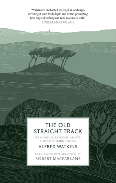 The Old Straight Track: Its Mounds, Beacons, Moats, Sites and Mark Stones ebook cover