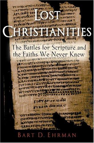 The Lost Christianities: The Battles for Scripture and the Faiths We Never Knew ebook cover