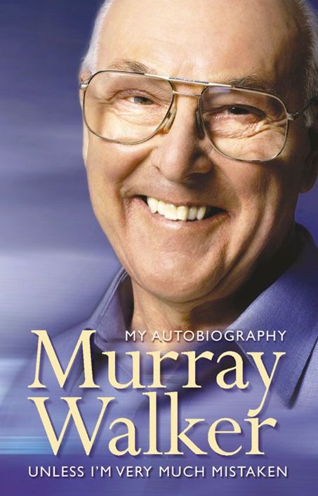 Murray Walker: Unless I&acirc;&euro;&trade;m Very Much Mistaken ebook cover
