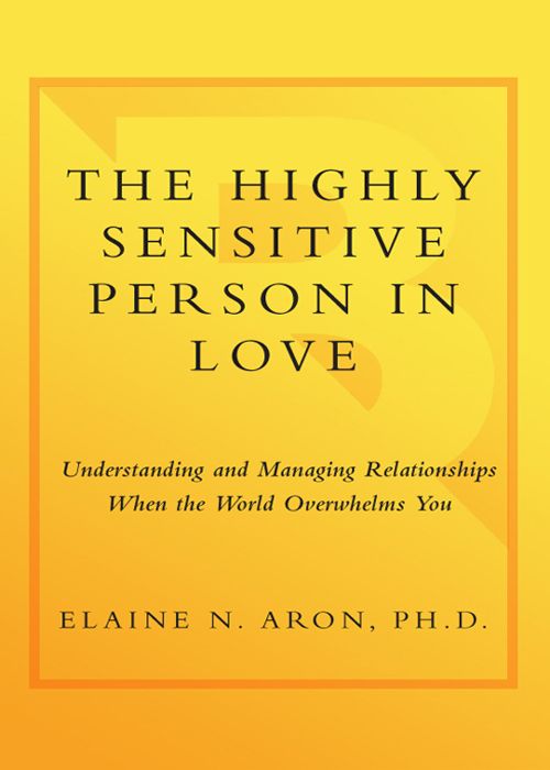 The Highly Sensitive Person in Love: Understanding and Managing Relationships When the World Overwhelms You ebook cover