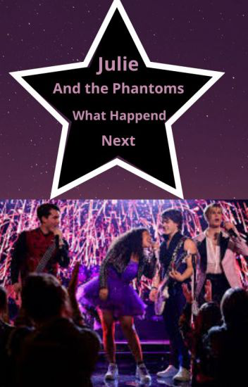 Julie and the Phantoms What Happend Next... c1-77 ebook cover