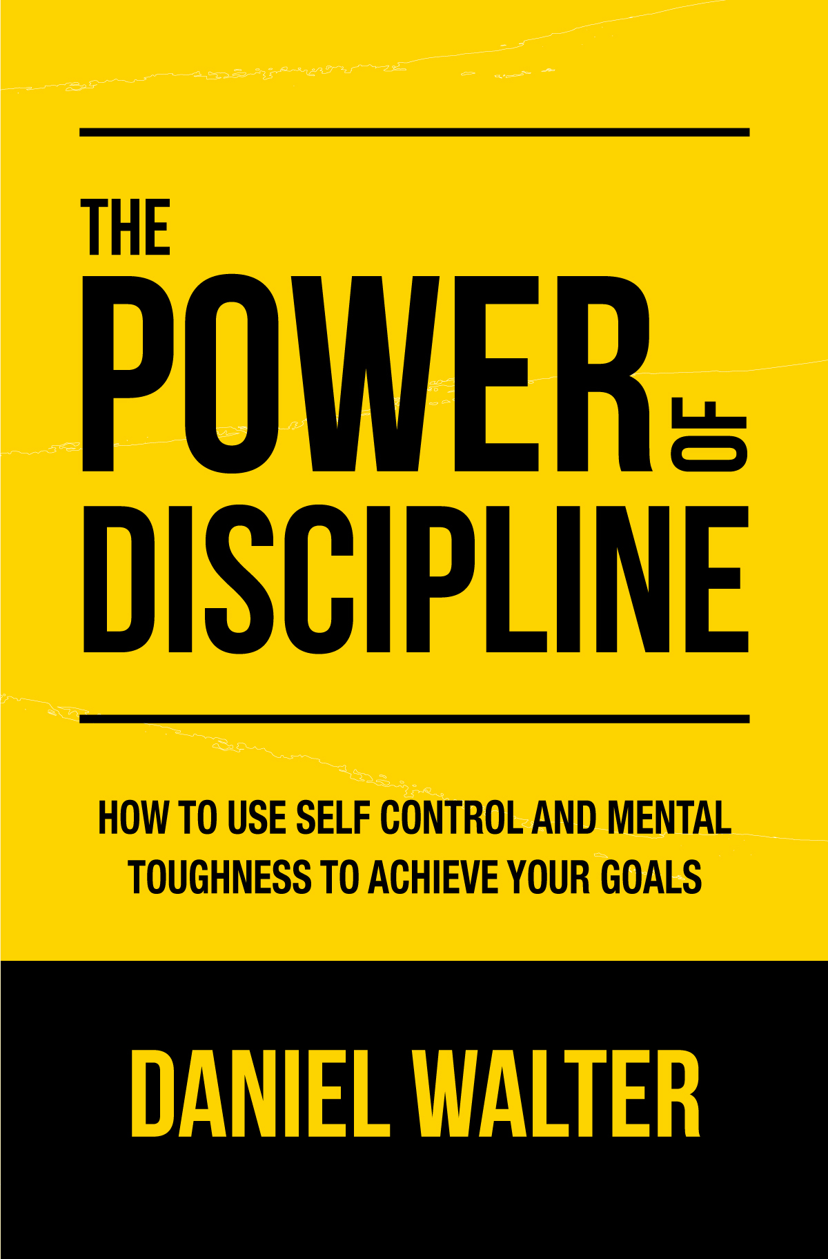 The Power of Discipline: How to Use Self Control and Mental Toughness to Achieve Your Goals ebook cover