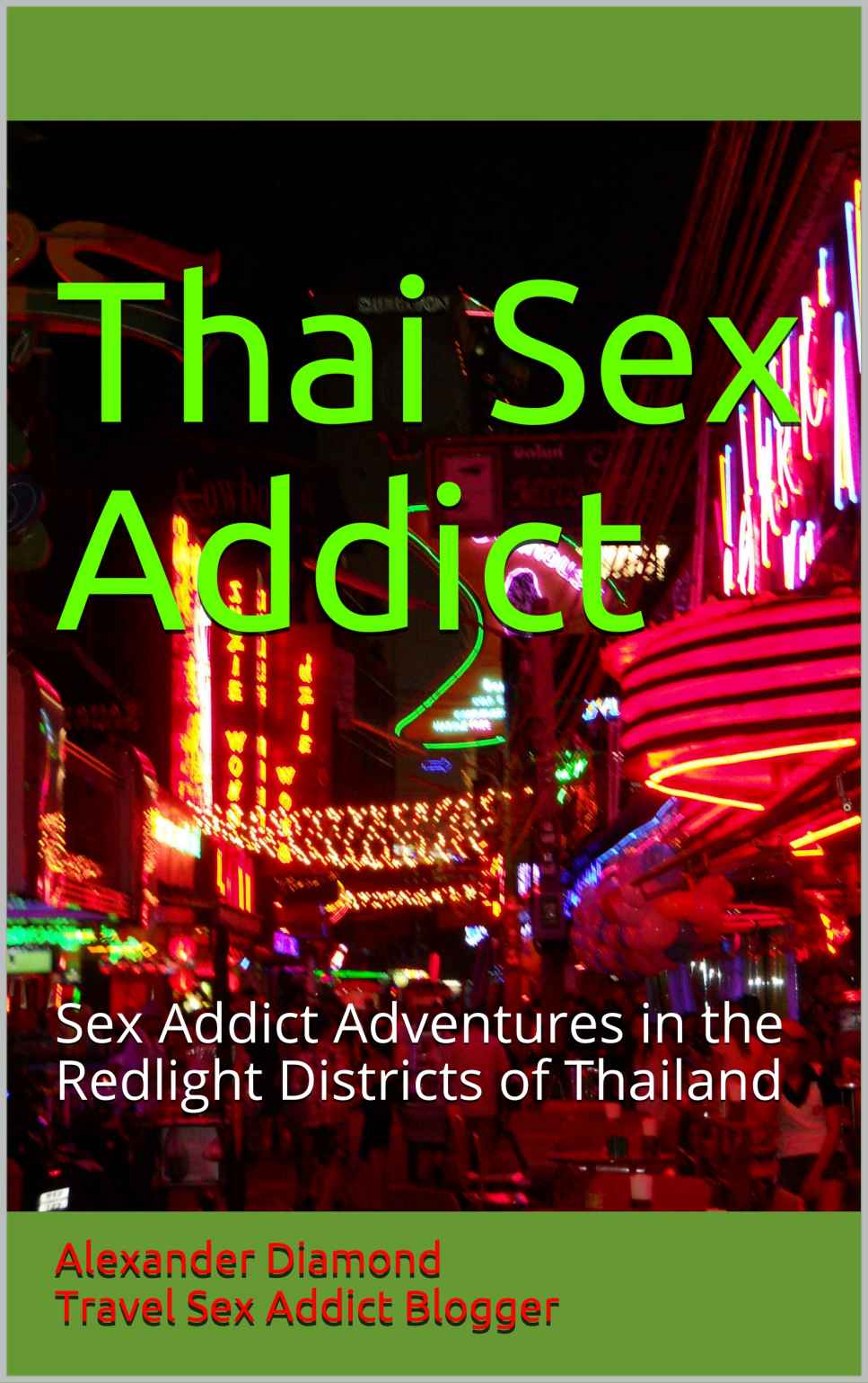 Thai Sex Addict: Sex Addict Adventures in the Redlight Districts of Thailand (Bangkok After Hours Book 1) ebook cover