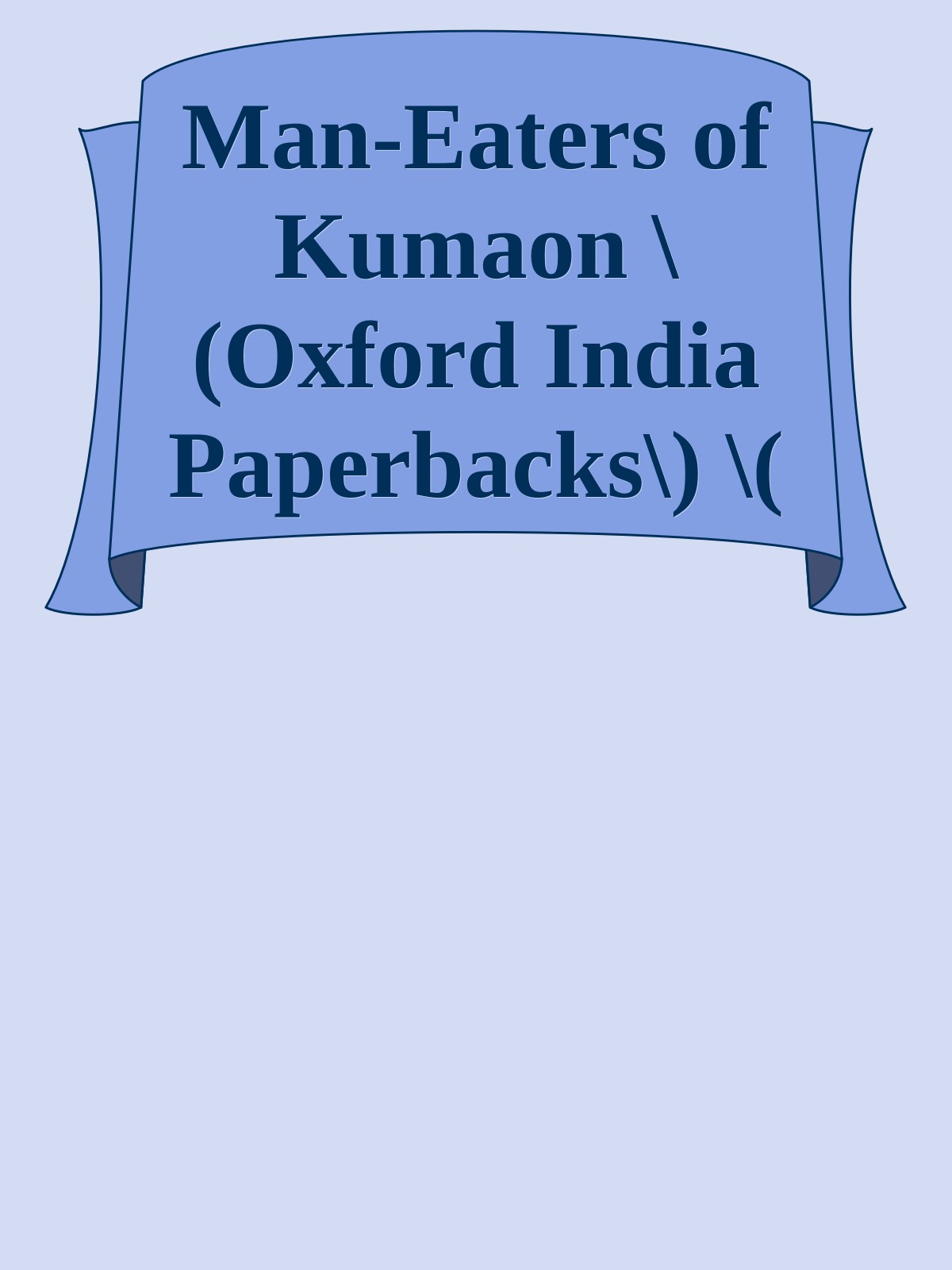 Man-Eaters of Kumaon \(Oxford India Paperbacks\) \( PDFDrive.com \).epub ebook cover