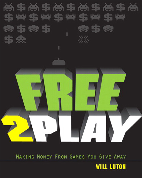 Free-to-Play: Making Money From Games You Give Away ebook cover