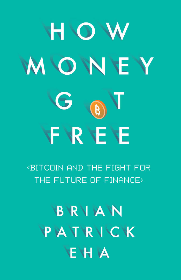 How Money Got Free: Bitcoin and the Fight for the Future of Finance ebook cover