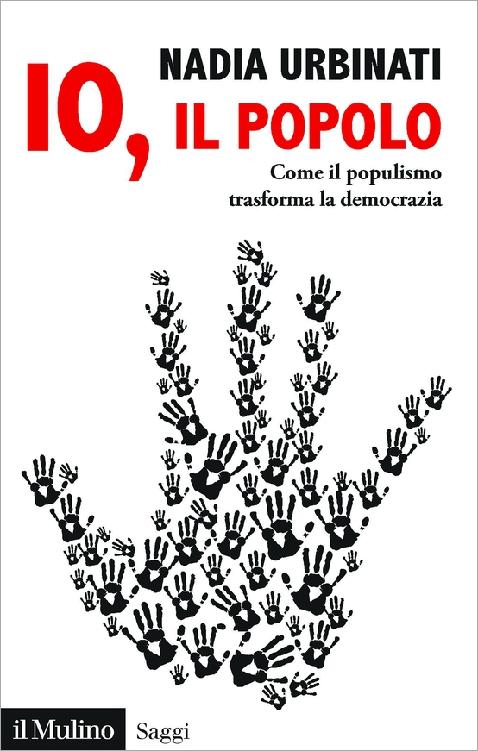 Io, il popolo: Come il populismo trasforma la democrazia ebook cover