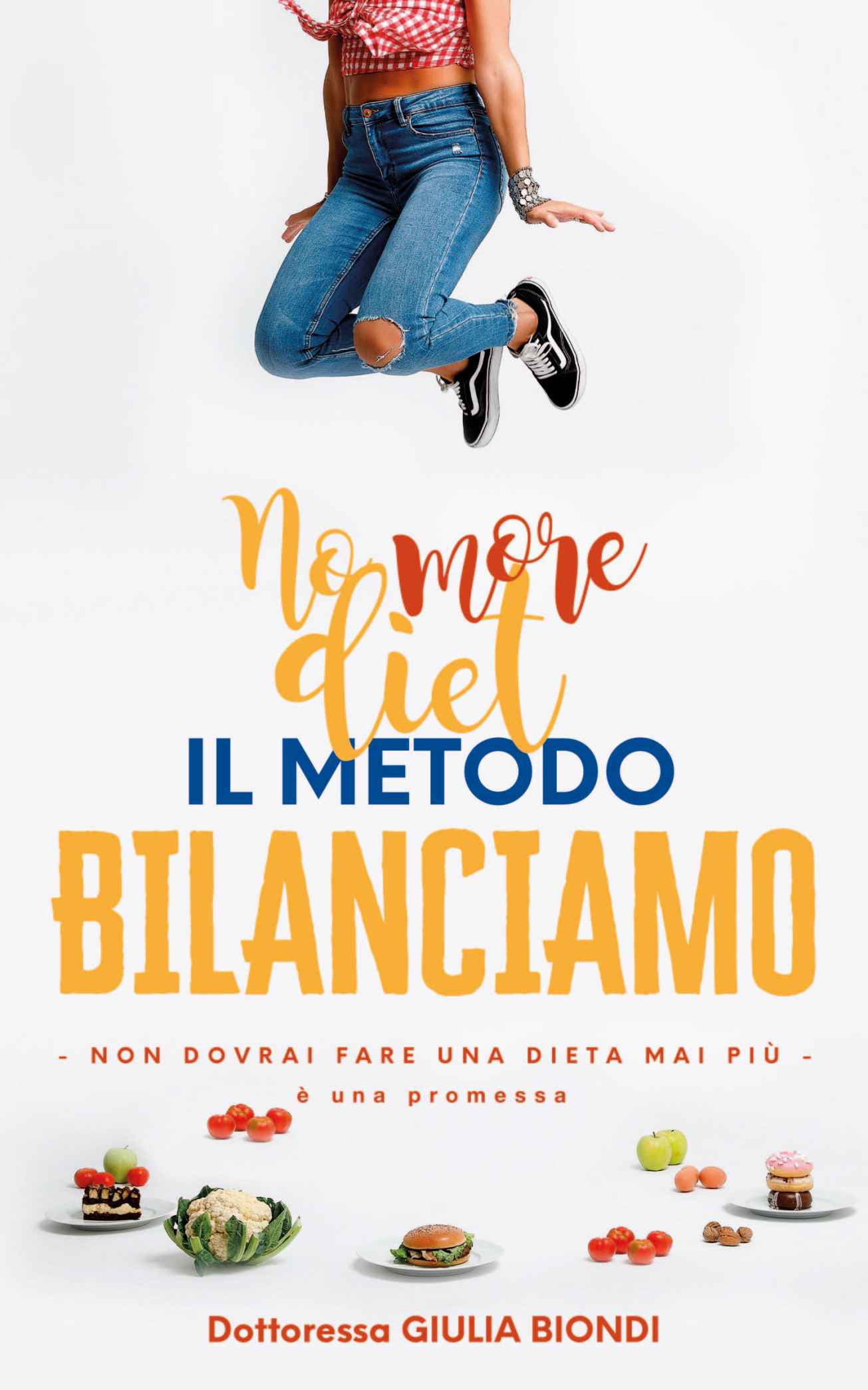 Il Metodo Bilanciamo: Non dovrai fare una dieta mai pi&Atilde;&sup1;, &Atilde;&uml; una promessa (Italian Edition) ebook cover