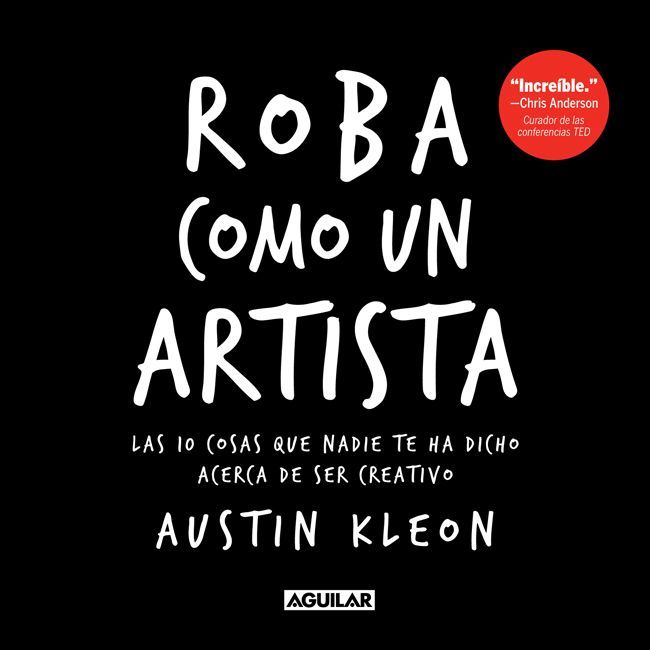 Roba como un artista. Las 10 cosas que nadie te ha dicho acerca de ser creativo (Spanish Edition) ebook cover