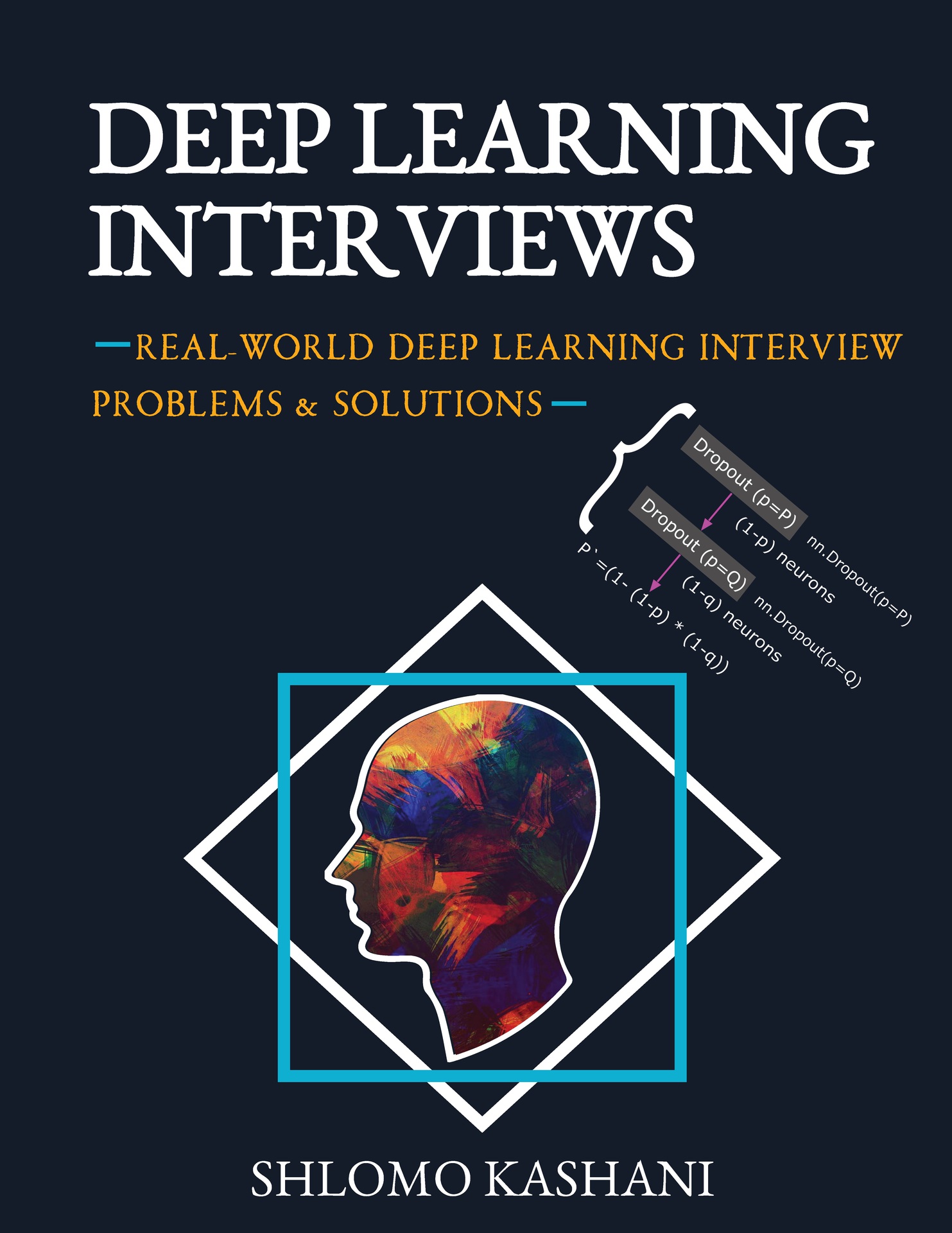 Deep Learning Interviews: Hundreds of fully solved job interview questions from a wide range of key topics in AI. ebook cover