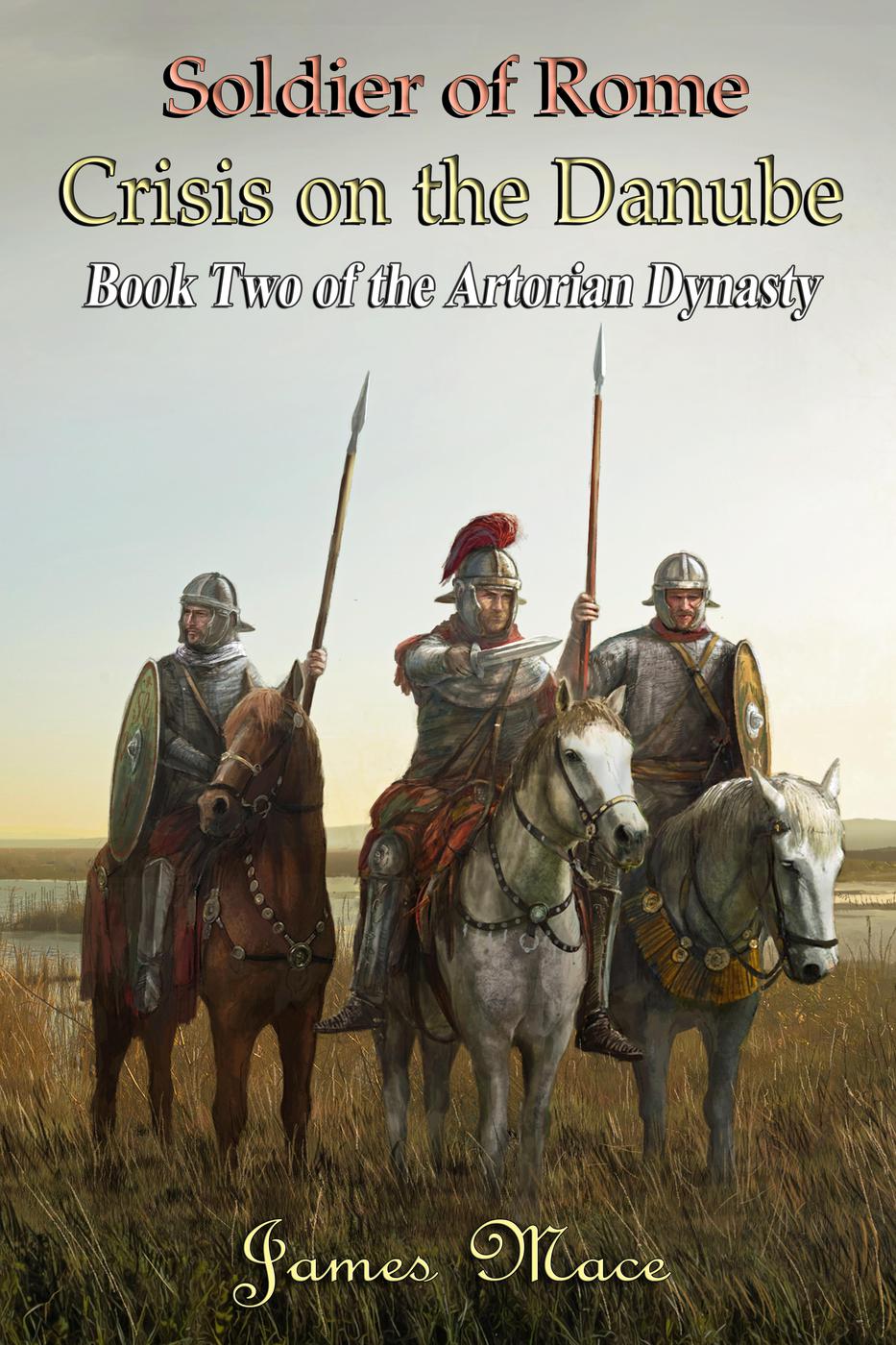 Soldier of Rome: Crisis on the Danube (The Artorian Dynasty, #2) ebook cover
