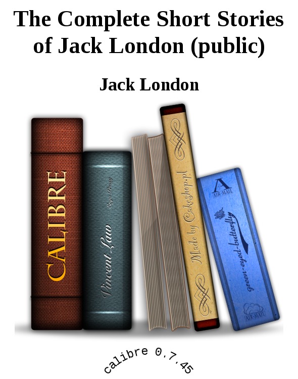 The Complete Short Stories of Jack London (public) ebook cover