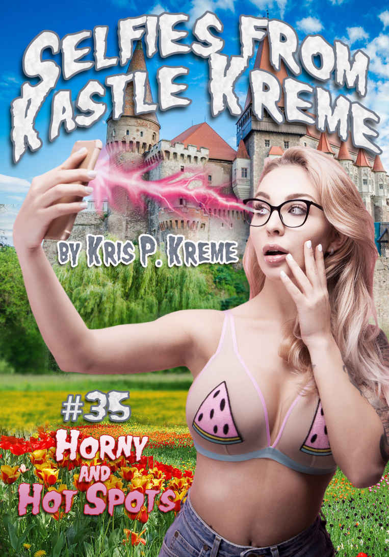 Selfies from Kastle Kreme #35 - Horny & Hot Spots ebook cover
