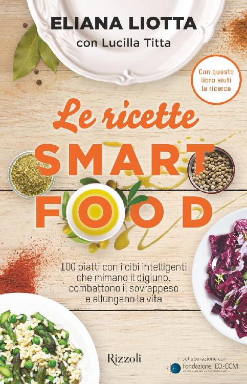 Le ricette Smartfood: 100 piatti con i cibi intelligenti che mimano il digiuno, combattono il sovrappeso e allungano la vita. ebook cover