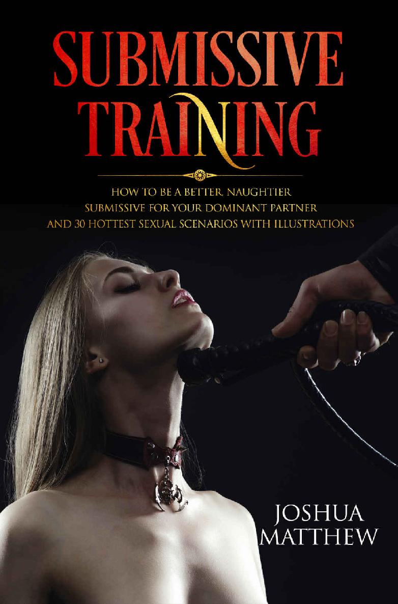 SUBMISSIVE TRAINING: How To Be A Better, Naughtier Submissive For Your Dominant Partner and 30 Hottest Sexual Scenarios with Illustrations ebook cover