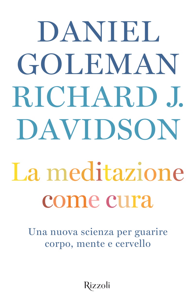 Goleman Daniel - Davidson Richard J. - 2017 - La meditazione come cura. Una nuova scienza per guarire corpo, mente e cervello ebook cover