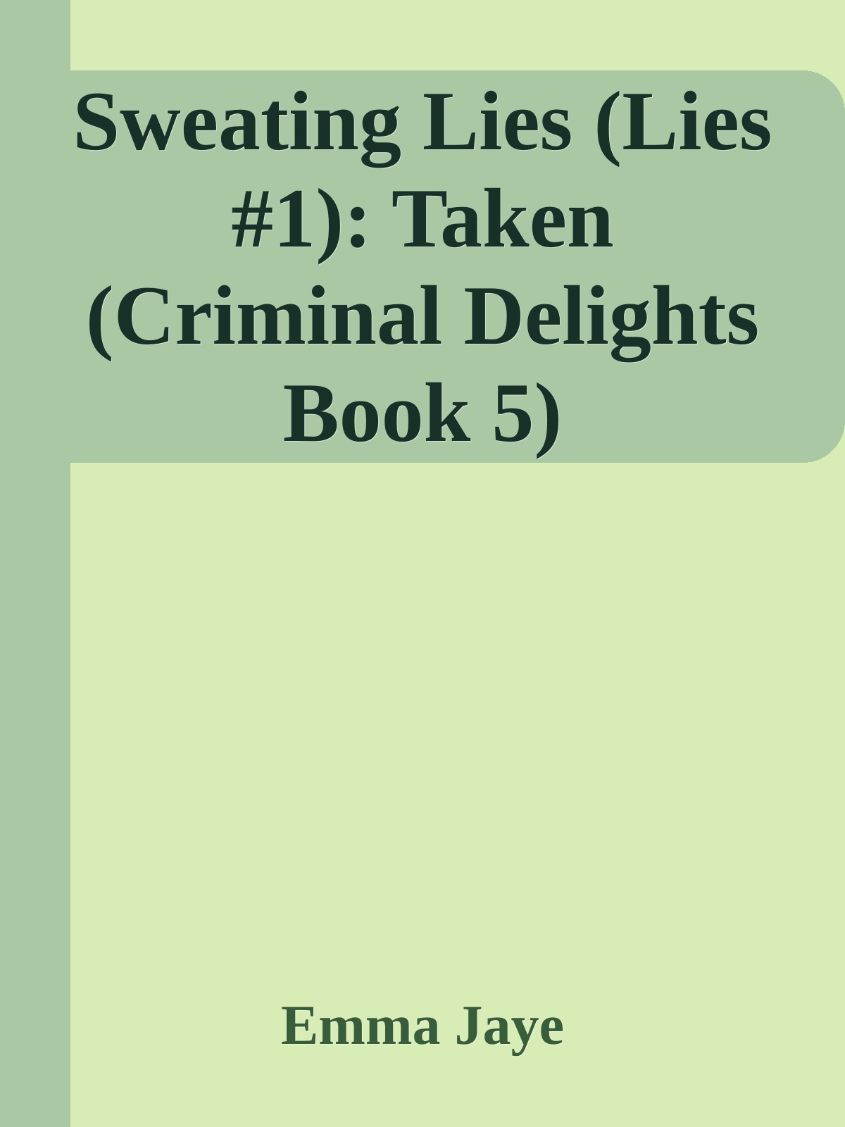 Sweating Lies (Lies #1): Taken (Criminal Delights Book 5) ebook cover
