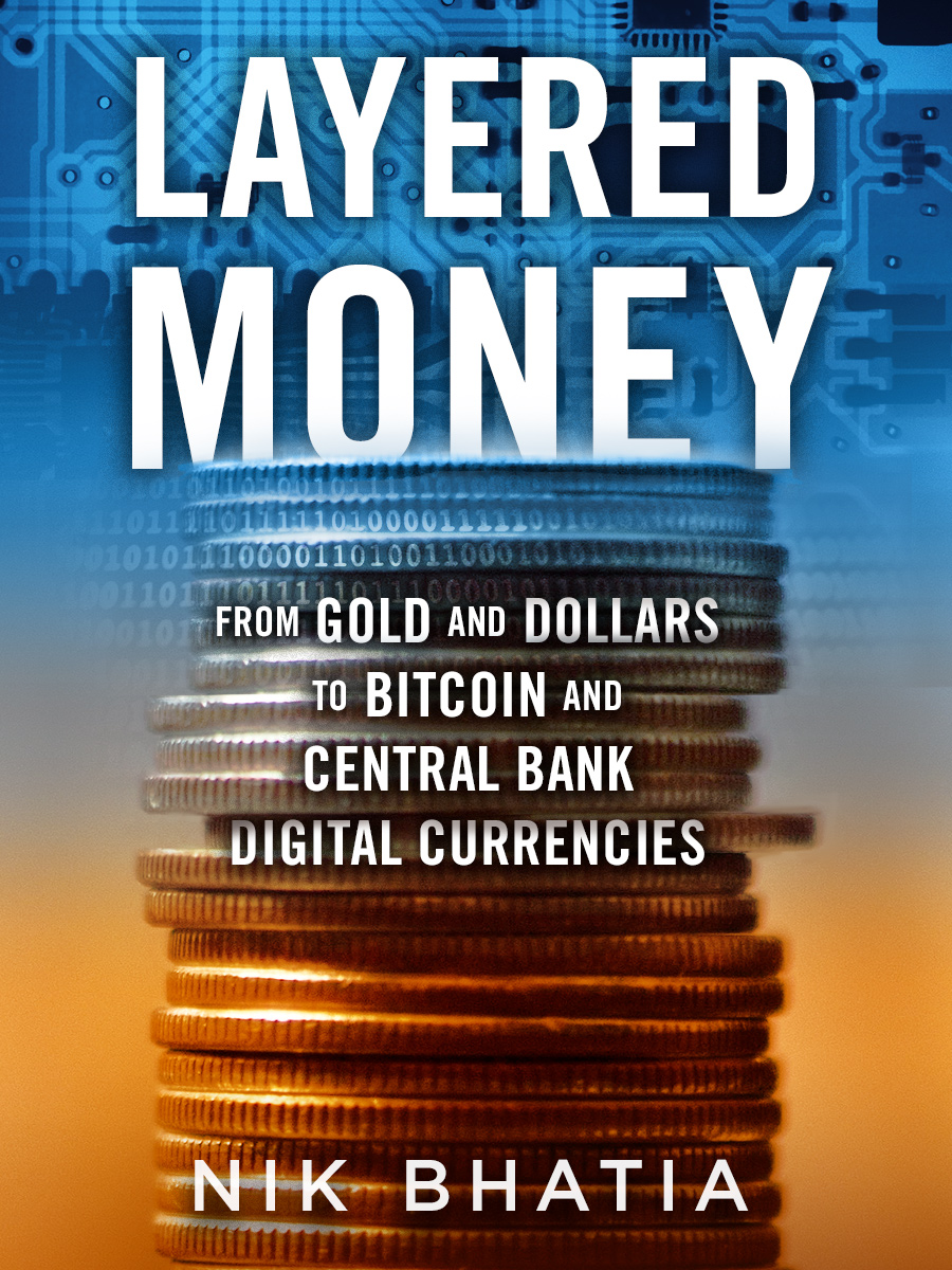 Layered
Money. From Gold and Dollars to Bitcoin and
Central Bank Digital Currencies ebook cover