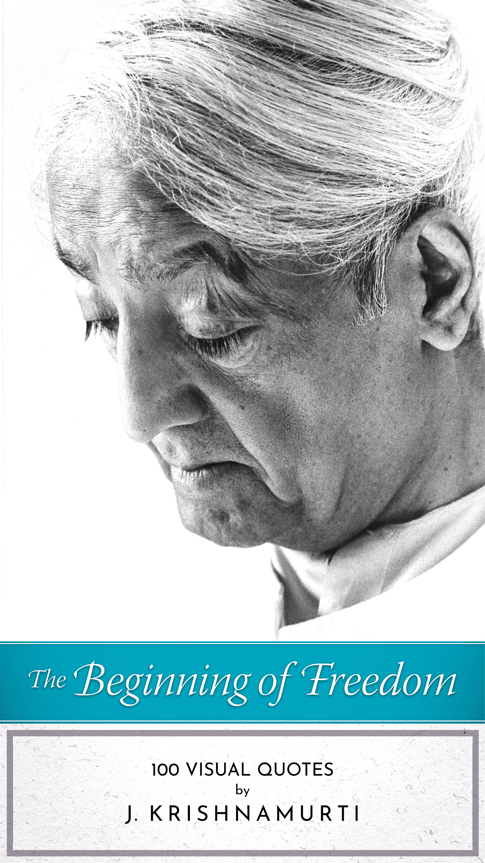 The Beginning of Freedom - 100 Visual Quotes by J. Krishnamurti ebook cover