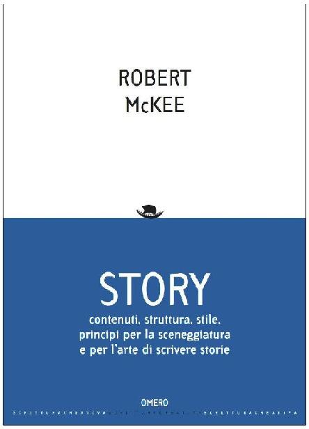 Story. Contenuti, struttura, stile, principi per la sceneggiatura e per l'arte di scrivere storie (Scrittura creativa) (Italian Edition) ebook cover
