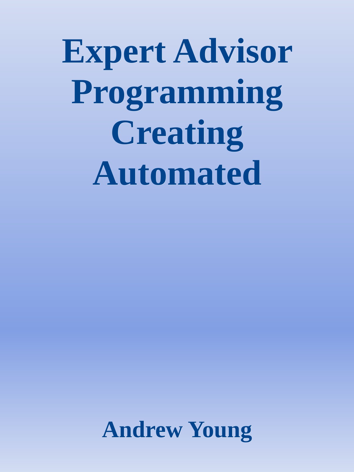 Expert Advisor Programming Creating Automated Trading Systems in MQL for MetaTrader.pdf \( PDFDrive.com \).epub ebook cover