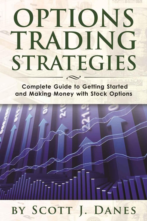 Options Trading Strategies: Complete Guide to Getting Started and Making Money with Stock Options (Options Trading, Options Strategies, Stock Option Trading) ebook cover