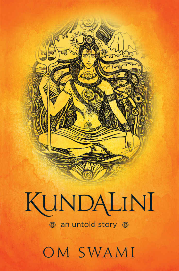 Kundalini -- an Untold Story: A Himalayan Mystic's Insight Into the Power of Kundalini and Chakra Sadhana ebook cover
