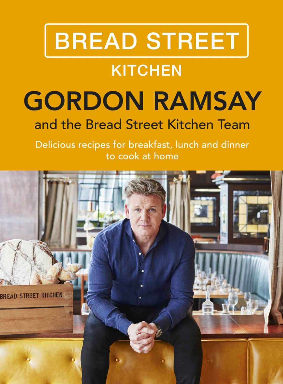 Gordon Ramsay Bread Street Kitchen: Delicious recipes for breakfast, lunch and dinner to cook at home ebook cover