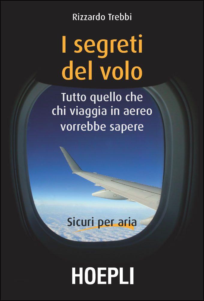 I segreti del volo: Tutto quello che chi viaggia in aereo vorrebbe sapere (Italian Edition) ebook cover