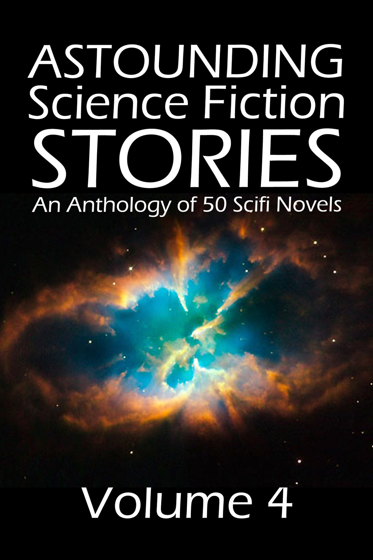Astounding Science Fiction Stories: An Anthology of 50 Scifi Novels Volume 4 (Halcyon Classics) ebook cover