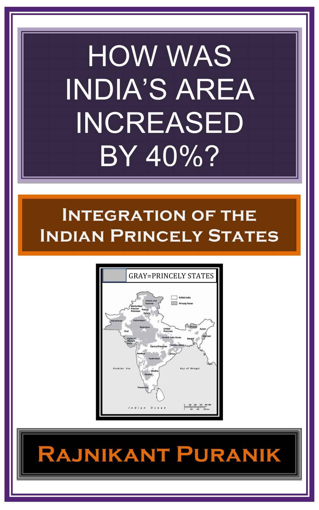 How was India&acirc;&euro;&trade;s Area Increased by 40% ?: Integration of the Indian Princely States ebook cover