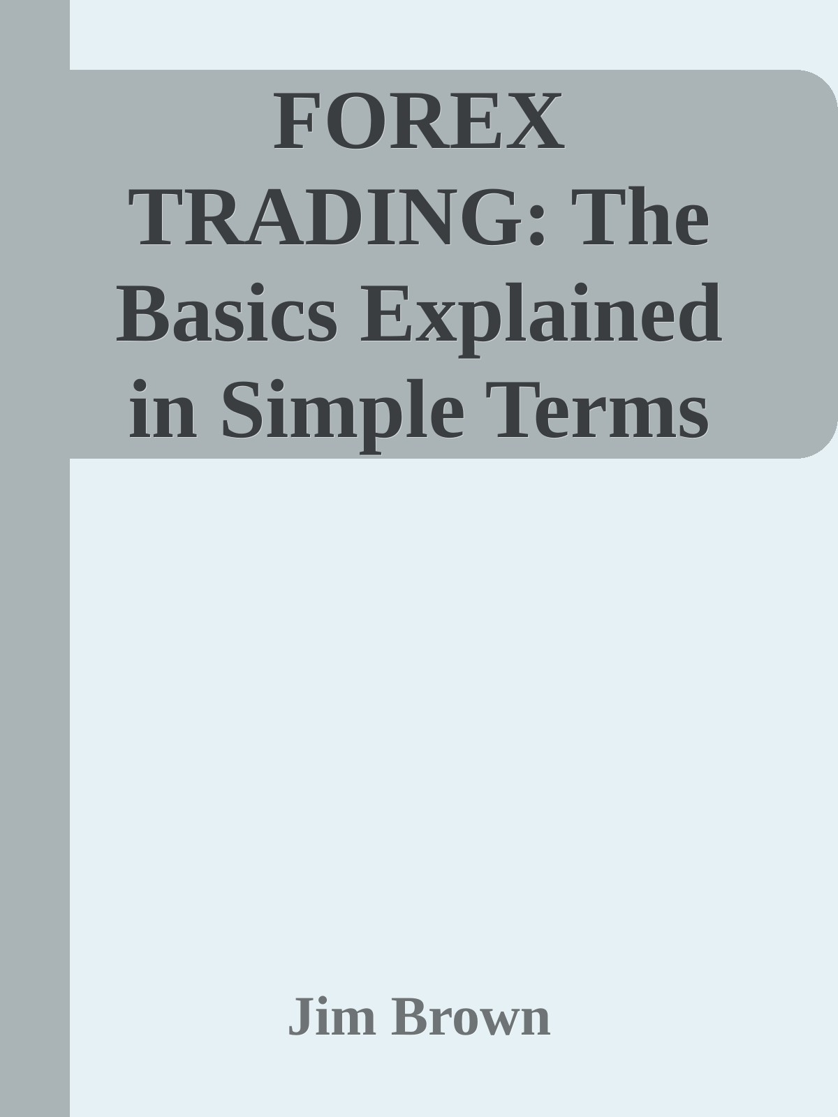 FOREX TRADING: The Basics Explained in Simple Terms ebook cover