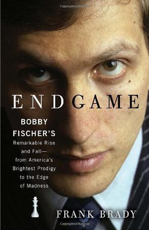 Endgame: Bobby Fischer's Remarkable Rise and Fall - From America's Brightest Prodigy to the Edge of Madness ebook cover