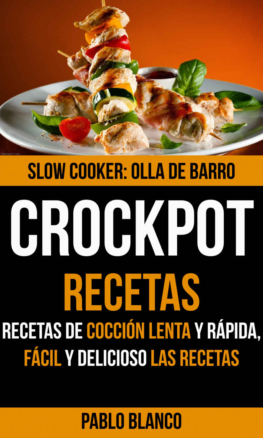 Crockpot Crockpot Recetas Recetas de coccilenta y rapida, Facil y delicioso Las recetas (Spanish Edition) ebook cover