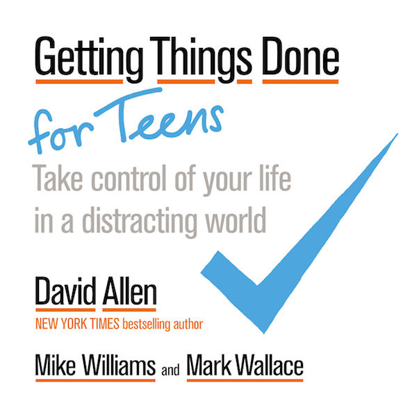 Getting Things Done for Teens: Take Control of Your Life in a Distracting World ebook cover