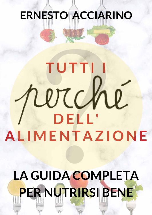 TUTTI I PERCH&Atilde;&circ; DELL'ALIMENTAZIONE: LA GUIDA COMPLETA PER NUTRIRSI BENE (Italian Edition) ebook cover
